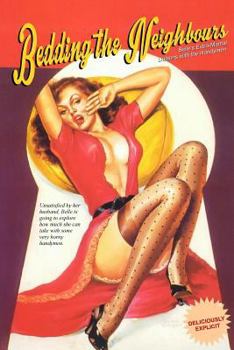 Paperback Bedding the Neighbours: Belle's Extra-Marital Liaisons with the Handymen Book
