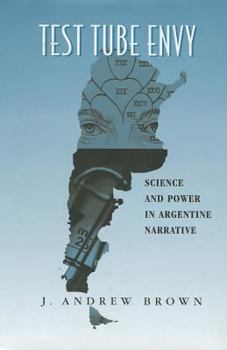 Hardcover Test Tube Envy: Science and Power in Argentine Narrative Book