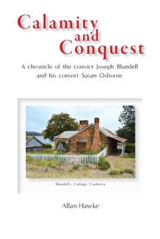 Paperback Calamity and Conquest: A chronicle of the convict Joseph Blundell and his consort Susan Osborne Book