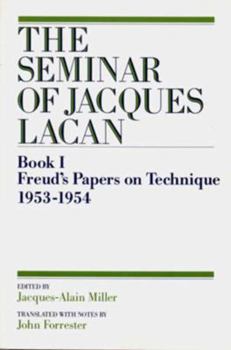 The Seminar of Jacques Lacan: Book I : Freud's Papers on Technique 1953-1954 (Seminar of Jacques Lacan) - Book #1 of the Le Séminaire