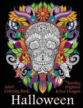 Paperback Adult Coloring Book: Halloween: Spooky, Frightful & Fun Designs Book