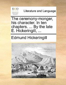 Paperback The Ceremony-Monger, His Character. in Ten Chapters. ... by the Late E. Hickeringill, ... Book