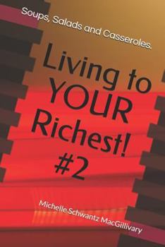 Paperback Living to Your Richest! #2: Soups, Salads and Casseroles. Book