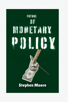 Paperback Future of Monetary Policy: Expectations for Money's Termination as We Play with It? Book