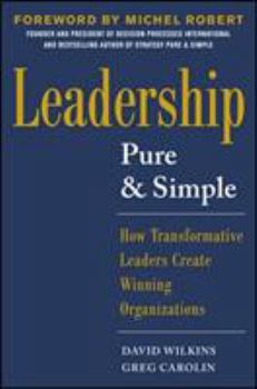 Hardcover Leadership Pure and Simple: How Transformative Leaders Create Winning Organizations Book