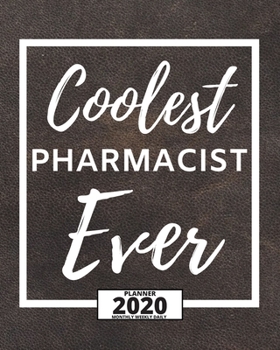 Paperback Coolest Pharmacist Ever: 2020 Planner For Pharmacist, 1-Year Daily, Weekly And Monthly Organizer With Calendar, Appreciation Birthday Or Christ Book