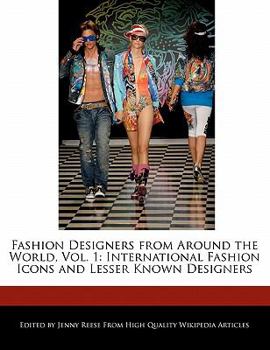 Paperback Fashion Designers from Around the World, Vol. 1: International Fashion Icons and Lesser Known Designers Book