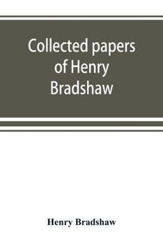 Paperback Collected papers of Henry Bradshaw Book