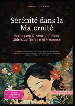 Paperback Sérénité dans la Maternité: Guide pour Devenir une Mère Détendue, Sereine et Heureuse [French] Book