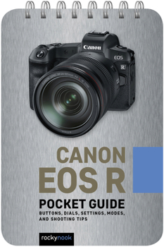 Spiral-bound Canon EOS R: Pocket Guide: Buttons, Dials, Settings, Modes, and Shooting Tips Book