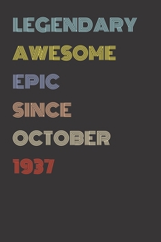 Legendary Awesome Epic Since October 1937 - Birthday Gift For 82 Year Old Men and Women Born in 1937: Blank Lined Retro Journal Notebook, Diary, Vintage Planner