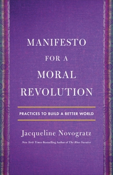 Hardcover Manifesto for a Moral Revolution: Practices to Build a Better World Book