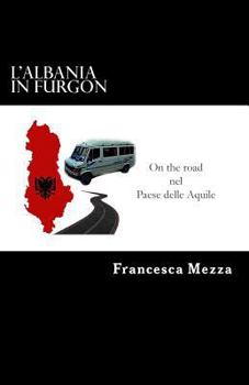Paperback L'Albania in Furgon: On the road nel Paese delle Aquile [Italian] Book