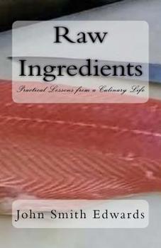 Paperback Raw Ingredients: Practical Lessons from a Culinary Life Book