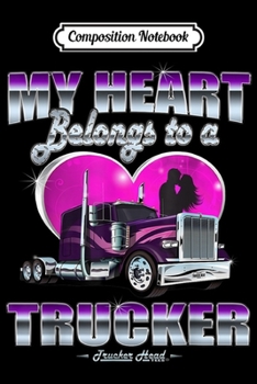 Composition Notebook: My Heart Belongs To A Trucker Wife  Journal/Notebook Blank Lined Ruled 6x9 100 Pages