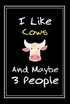 Paperback I Like Cows And Maybe 3 People: Notebook And Journal Gift - 120 pages Funny Cows Blank Lined Journal Notebook Planner Book