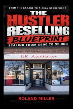 Paperback The Hustler Reselling Blueprint: Scaling from $500 to $5000 Book