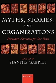Paperback Myths, Stories, and Organizations: Premodern Narratives for Our Times Book