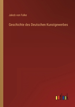 Paperback Geschichte des Deutschen Kunstgewerbes [German] Book