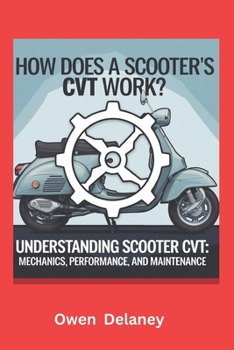 Paperback How Does a Scooter's CVT Work?: Understanding Scooter CVT: Mechanics, Performance, and Maintenance Book