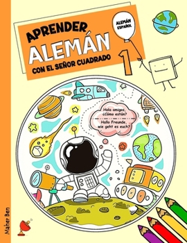 APRENDER ALEMÁN CON EL SEÑOR CUADRADO 1: Libro Bilingüe Alemán - Español para Niños y Principiantes (Mis Primeros Libros Bilingües Alemán Español para Niños) (Spanish Edition)