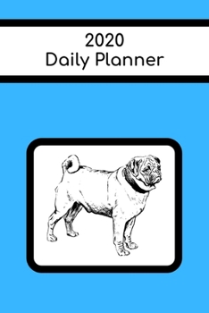 2020 Daily Planner: Pug; January 1, 2020 - December 31, 2020; 6 x 9