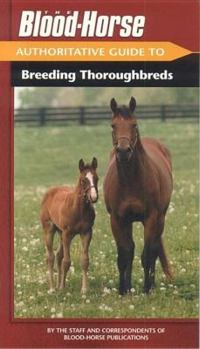 Paperback The Blood-Horse Authoritative Guide to Breeding Thoroughbreds Book