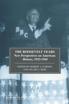 Paperback The Roosevelt Years: Epah Vol 7: New Perspectives on American History, 1933-45 Book