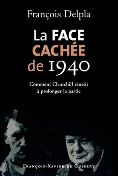 La Face cachée de 1940: Comment Churchill réussit à prolonger la partie