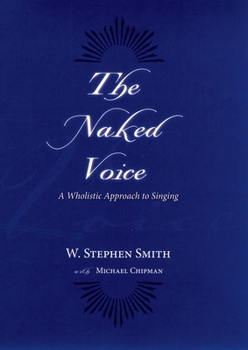 Hardcover The Naked Voice: A Wholistic Approach to Singing [With CD] Book