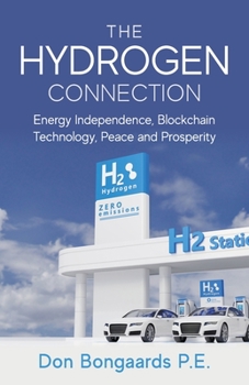 Paperback The Hydrogen Connection: Energy Independence, Blockchain Technology, Peace and Prosperity Book