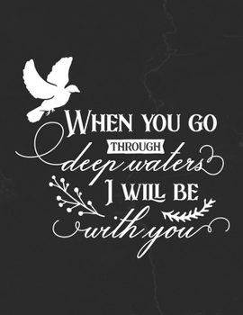 Paperback When You Go Through Deep Waters I Will Be With You: Gratitude Journal to Practice Mindfulness and Positivity for Christians Praise Jesus Book