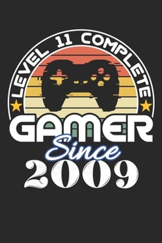 Level 11 complete Gamer since 2009: funny retro vintage 11th Gamer Birthday Gift notebook / journal gaming lovers gift