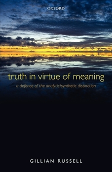 Paperback Truth in Virtue of Meaning: A Defence of the Analytic/Synthetic Distinction Book