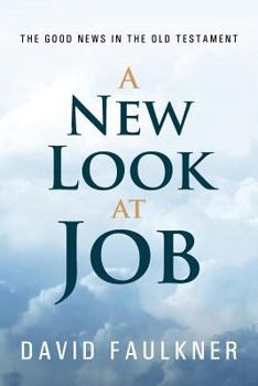 Paperback A New Look at Job: The Good News in the Old Testament Book