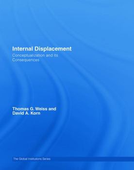 Hardcover Internal Displacement: Conceptualization and its Consequences (Global Institutions) Book