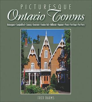 Paperback Picturesque Ontario Towns: Ten Daytrips in Eastern Ontario (Lorimer Illustrated History) Book