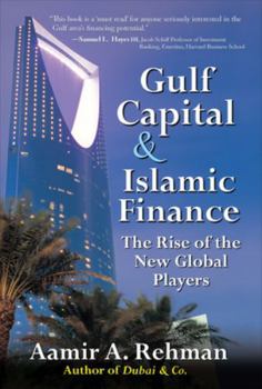 Hardcover Gulf Capital and Islamic Finance: The Rise of the New Global Players Book