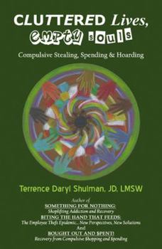 Paperback Cluttered Lives, Empty Souls: Compulsive Stealing, Spending, and Hoarding Book