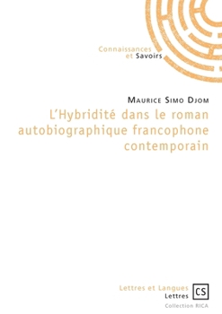 L'Hybridité dans le roman autobiographique francophone contemporain (French Edition)