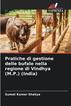 Pratiche di gestione delle bufale nella regione di Vindhya (M.P.) (India) (Italian Edition)