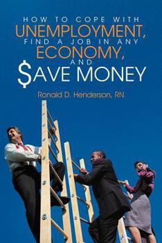 How To Cope With Unemployment, Find A Job In Any Economy, And Save Money