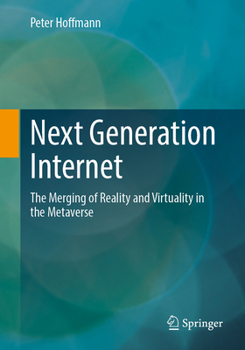 Paperback Next Generation Internet: The Merging of Reality and Virtuality in the Metaverse Book