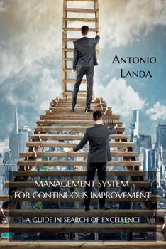 Management system for continuous improvement: A guide in search of excellence