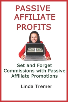 Paperback Passive Affiliate Profits: Set and Forget Commissions with Passive Affiliate Promotions Book