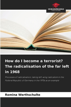 Paperback How do I become a terrorist? The radicalisation of the far left in 1968 Book