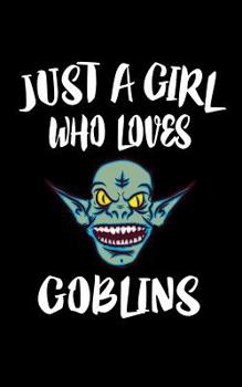Paperback Just A Girl Who Loves Goblins: Animal Nature Collection Book