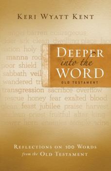 Paperback Deeper Into the Word: Old Testament: Reflections on 100 Words from the Old Testament Book