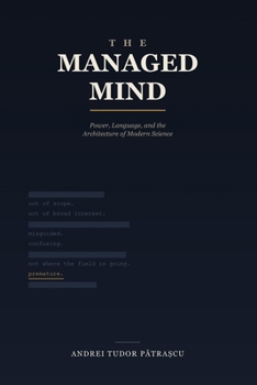 Paperback The Managed Mind: Power, Language, and the Architecture of Modern Science Book