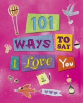 Paperback 101 Ways to Say I Love You (101 Things) Book